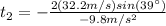 t_{2}=-\frac{2(32.2 m/s)sin(39\°)}{-9.8m/s^{2}}