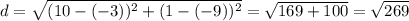 d=\sqrt{(10-(-3))^2+(1-(-9))^2}=\sqrt{169+100}=\sqrt{269}