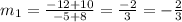 m_1=\frac{-12+10}{-5+8}=\frac{-2}{3}=-\frac{2}{3}
