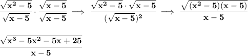 \bf \cfrac{\sqrt{x^2-5}}{\sqrt{x-5}}\cdot \cfrac{\sqrt{x-5}}{\sqrt{x-5}}\implies \cfrac{\sqrt{x^2-5}\cdot \sqrt{x-5}}{(\sqrt{x-5})^2}\implies \cfrac{\sqrt{(x^2-5)(x-5)}}{x-5}&#10;\\\\\\&#10;\cfrac{\sqrt{x^3-5x^2-5x+25}}{x-5}