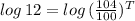 log\,12=log\,(\frac{104}{100})^T