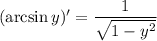 (\arcsin y)'=\dfrac1{\sqrt{1-y^2}}