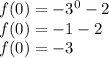 f(0) = -3^0-2 \\f(0) = -1-2\\f(0)=-3