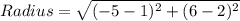 Radius=\sqrt{(-5-1)^2+(6-2)^2}