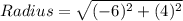 Radius=\sqrt{(-6)^2+(4)^2}
