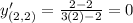 y'_{(2,2)}=\frac{2-2}{3(2)-2}=0
