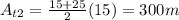 A_{t2} = \frac{15+25}{2}(15) = 300m
