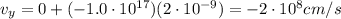 v_y = 0 + (-1.0\cdot 10^{17})(2\cdot 10^{-9})= -2\cdot 10^8 cm/s