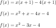f(x)=x(x+1)-4(x+1)\\\\f(x)=x^2+x-4x-4\\\\f(x)=x^2-3x-4