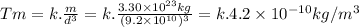 Tm=k.\frac{m}{d^{3} }= k. \frac{3.30 \times 10^{23}  kg}{(9.2 \times 10^{10})^{3} } =k.4.2 \times 10^{-10}kg/m^{3}