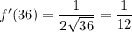 f'(36)=\dfrac1{2\sqrt{36}}=\dfrac1{12}