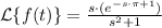 \mathcal {L}\{f(t)\} = \frac{s\cdot (e^{-s\cdot \pi + 1})}{s^{2}+1}