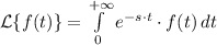 \mathcal {L} \{f(t)\} = \int\limits^{+\infty}_{0} {e^{-s\cdot t}\cdot f(t)} \, dt