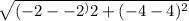\sqrt{(-2--2^){2}+(-4-4 )^{2}  }