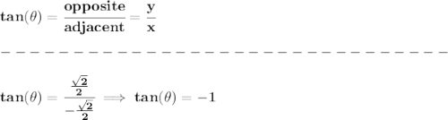 \bf tan(\theta)=\cfrac{opposite}{adjacent}=\cfrac{y}{x}\\\\&#10;-------------------------------\\\\&#10;tan(\theta )=\cfrac{\frac{\sqrt{2}}{2}}{-\frac{\sqrt{2}}{2}}\implies tan(\theta )=-1