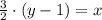 \frac{3}{2}\cdot (y-1) = x