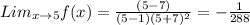 Lim_{x \to 5}f(x)=\frac{(5-7)}{(5-1)(5+7)^2}=-\frac{1}{288}