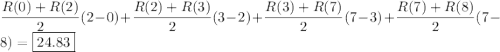 \dfrac{R(0)+R(2)}2(2-0)+\dfrac{R(2)+R(3)}2(3-2)+\dfrac{R(3)+R(7)}2(7-3)+\dfrac{R(7)+R(8)}2(7-8)=\boxed{24.83}
