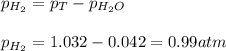 p_{H_2}=p_T-p_{H_2O}\\\\p_{H_2}=1.032-0.042=0.99atm