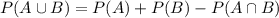 P(A\cup B)=P(A)+P(B)-P(A\cap B)