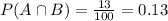 P(A\cap B)=\frac{13}{100}=0.13