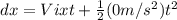 dx = Vixt + \frac{1}{2}(0m/s^{2})t^{2}