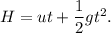 H = ut + \dfrac{1}{2}g{t^2}.