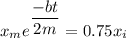 x_{m}e^{\dfrac{-bt}{2m}}=0.75x_{i}