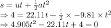 s=ut+\frac{1}{2}at^2\\\Rightarrow 4=22.11t+\frac{1}{2}\times -9.81\times t^2\\\Rightarrow 4.905t^2-22.11t+4=0