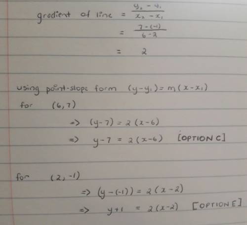 Which of the following are point-slope equations of the line going through (6, 7) and (2, -1)?   che