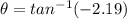 \theta = tan^{-1}(-2.19)