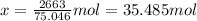x=\frac{2663}{75.046}mol=35.485 mol