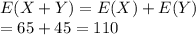 E(X+Y)=E(X)+E(Y)\\=65+45=110