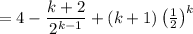 =4-\dfrac{k+2}{2^{k-1}}+(k+1)\left(\frac12\right)^{k}