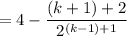 =4-\dfrac{(k+1)+2}{2^{(k-1)+1}}