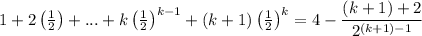 1+2\left(\frac12\right)+...+k\left(\frac12\right)^{k-1}+(k+1)\left(\frac12\right)^{k}=4-\dfrac{(k+1)+2}{2^{(k+1)-1}}