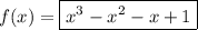 f(x) = \boxed{x^3-x^2-x+1}