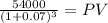 \frac{54000}{(1 + 0.07)^{3} } = PV
