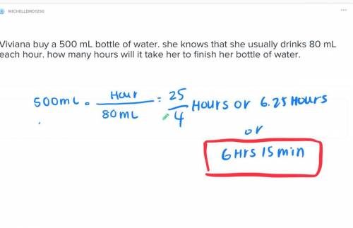 Viviana buy a 500 ml bottle of water. she knows that she usually drinks 80 ml each hour. how many ho