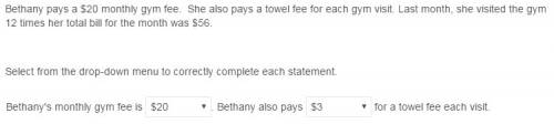 Bethany pays a $20 monthly gym fee. she also pays a towel fee for each gym visit. last month, she vi