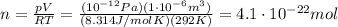 n=\frac{pV}{RT}=\frac{(10^{-12} Pa)(1\cdot 10^{-6}m^3)}{(8.314 J/mol K)(292 K)}=4.1\cdot 10^{-22}mol
