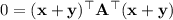 0=(\mathbf x+\mathbf y)^\top\mathbf A^\top(\mathbf x+\mathbf y)