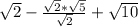 \sqrt{2}-\frac{\sqrt{2}*\sqrt{5}}{\sqrt{2}} +\sqrt{10}