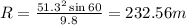 R=\frac{51.3^2\sin 60}{9.8}=232.56 m