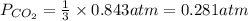 P_{CO_{2}}=\frac{1}{3}\times 0.843atm=0.281atm