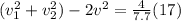 (v_1^2 + v_2^2) - 2v^2 = \frac{4}{7.7}(17)