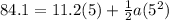 84.1 = 11.2(5) + \frac{1}{2}a(5^2)