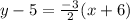 y-5=\frac{-3}{2}(x+6)