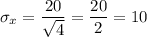 \sigma_x=\dfrac{20}{\sqrt{4}}=\dfrac{20}{2}=10