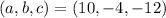 (a,b,c)=(10,-4,-12)